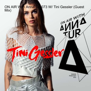 ON AIR With Anna Tur 073 W/ Tini Gessler (Guest Mix)