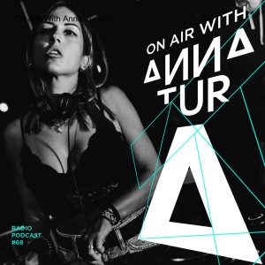 ON AIR With Anna Tur 068