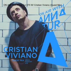 ON AIR With Anna Tur 075 W/ Cristian Viviano (Guest Mix)