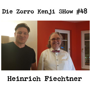 DIe Zorro Kenji Show #48 Heinrich Fiechtner