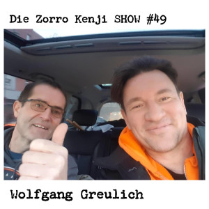 Die Zorro Kenji Show #49 Wolfgang Greulich