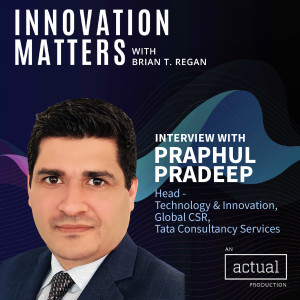 Innovation and the corporate conscience, with Praphul Pradeep, Head, Technology & Innovation, Global CSR, Tata Consultancy Services