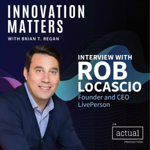 Innovation and Putting AI to Work in Our Daily Lives with Rob LoCascio