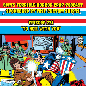 DWN's Terrible Horror Crap Podcast Sponsored by Fast Custom Shirts Episode 221 