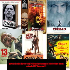 DWN's Terrible Horror Crap Podcast Sponsored by Fast Custom Shirts Episode 237 