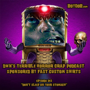 DWN's Terrible Horror Crap Podcast Sponsored by Fast Custom Shirts Episode 263 