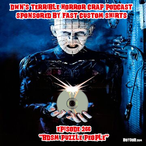 DWN’s Terrible Horror Crap Podcast Sponsored by Fast Custom Shirts Episode 266 “BDSM Puzzle People”