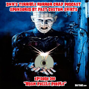 DWN's Terrible Horror Crap Podcast Sponsored by Fast Custom Shirts Episode 266 