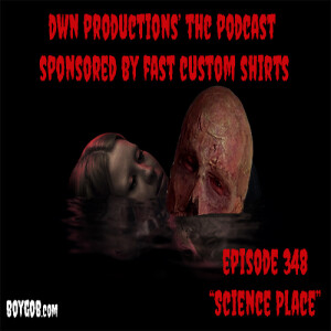 DWN Productions’ THC Podcast Sponsored by Fast Custom Shirts.  Episode 348 ”Science Place”