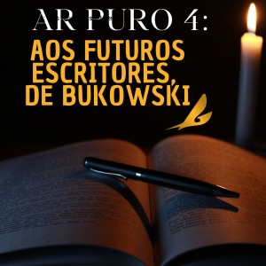 Ar Puro 4: Aos futuros escritores