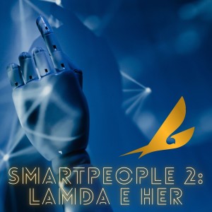 Smartpeople 2: Lamda e Her - para além da inteligência artificial