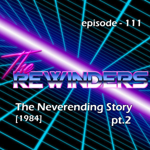 111 - The Neverending Story [1984] pt.2