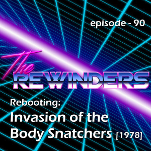 090 - Rebooting: Invasion of the Body Snatchers [1978]