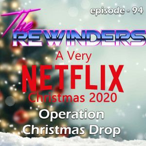 094 - A Very Netflix Christmas 2020: Operation Christmas Drop