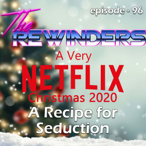 096 - A Very Netflix Christmas 2020: A Recipe for Seduction