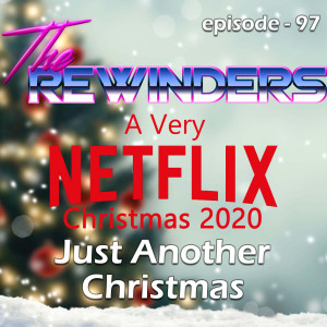 097 - A Very Netflix Christmas 2020: Just Another Christmas