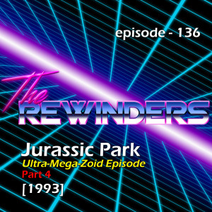 136 - ULTRA-MEGA-ZOID EPISODE of Jurassic Park (part 4) [1993]