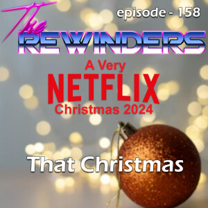 158 - A Very Netflix Christmas - That Christmas