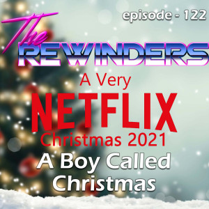 122 - A Very Netflix Christmas 2021 - A Boy Called Christmas