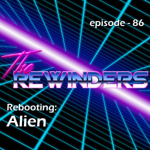 086 - Rebooting: Alien [1979]