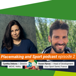 Placemaking and Sport with Cynthia Debono from MOVE and Dusan Pjevac from Azur Sport Santé