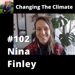 Changing The Climate #102 - Nina Finley