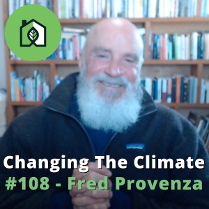 Changing The Climate #108 - Fred Provenza