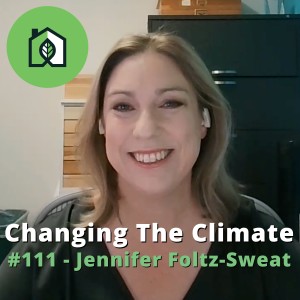 Changing The Climate #111 - Jennifer Foltz-Sweat