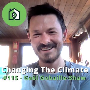 Changing The Climate #115 - Gaël Gobaille-Shaw