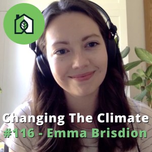 Changing The Climate #116 - Emma Brisdion