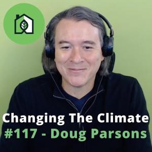 Changing The Climate #117 - Doug Parsons