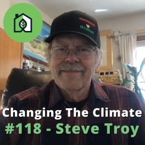 Changing The Climate #118 - Steve Troy