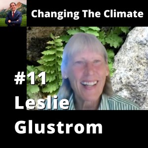 Changing The Climate #11 - Leslie Glustrom