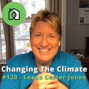 Changing The Climate #120 - Leesa Carter-Jones