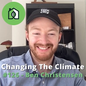 Changing The Climate #126 - Ben Christensen