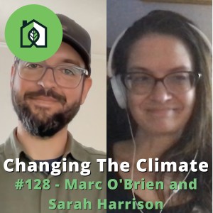 Changing The Climate #128 - Marc O’Brien and Sarah Harrison