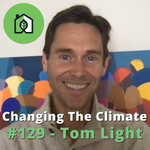 Changing The Climate #129 - Tom Light