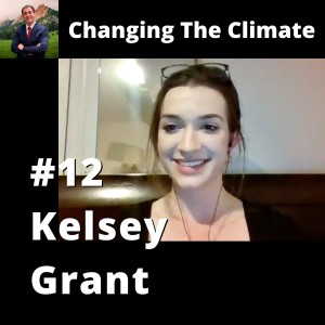 Changing The Climate #12 - Kelsey Grant