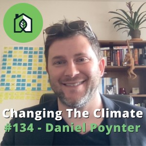 Changing The Climate #134 - Daniel Poynter