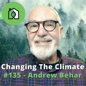 Changing The Climate #135 - Andrew Behar