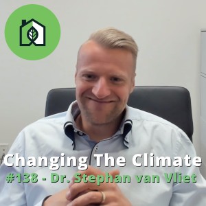 Changing The Climate #138 - Dr. Stephan van Vliet