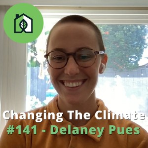 Changing The Climate #141 - Delaney Pues