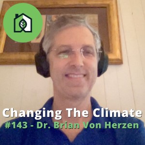 Changing The Climate #143 - Dr. Brian Von Herzen