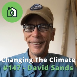 Changing The Climate #147 - David Sands