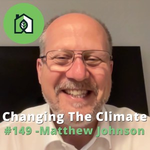 Changing The Climate #149 - Matthew Johnson