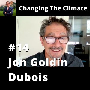 Changing The Climate #14 - Jon Goldin-Dubois