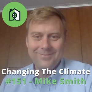 Changing The Climate #151 - Mike Smith