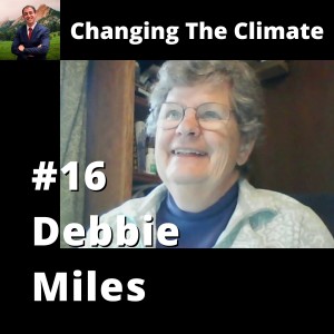 Changing The Climate #16 - Debbie Miles