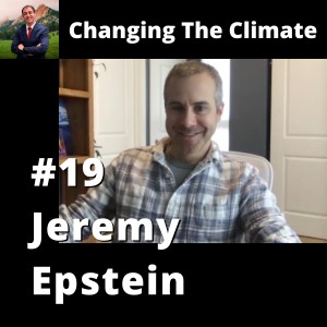 Changing The Climate #19 - Jeremy Epstein