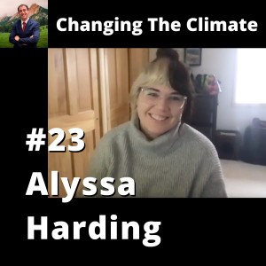 Changing The Climate #23 - Alyssa Harding